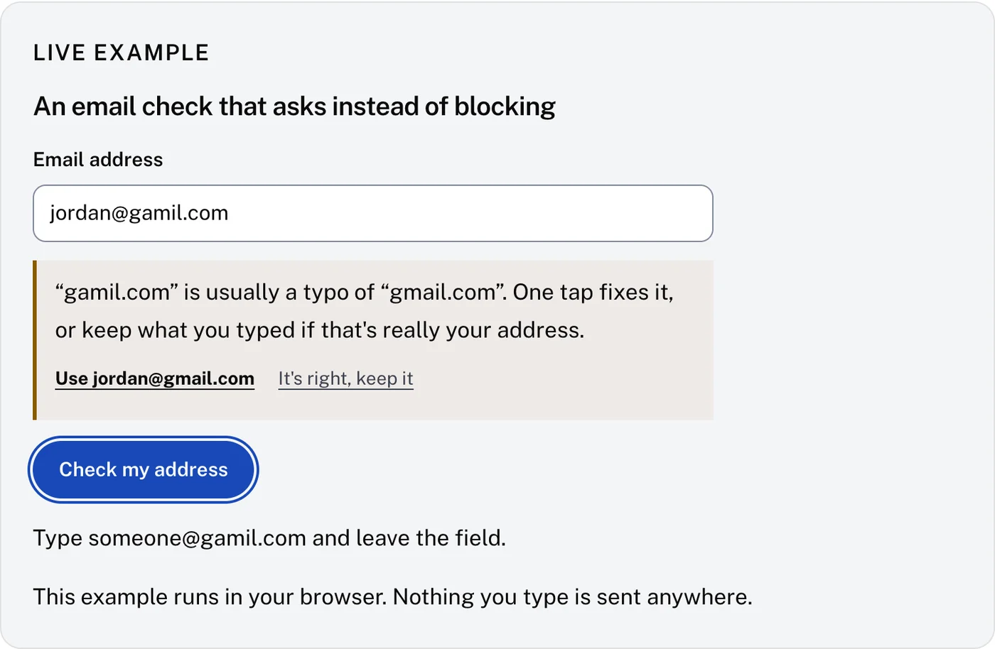 Uno degli esempi dal vivo della guida: un campo email con jordan@gamil.com e, sotto, una nota che dice che gamil.com di solito è un errore di battitura per gmail.com, un pulsante per usare jordan@gmail.com e un link per tenere quello che è stato scritto.