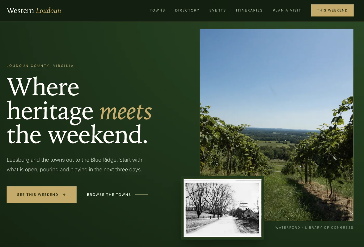 La home page di WesternLoudoun.com su sfondo verde scuro: il titolo Where heritage meets the weekend, una riga su Leesburg e le città fino alle Blue Ridge, i pulsanti See this weekend e Browse the towns, una grande foto di filari di vite affacciati sulla valle, e una piccola foto in bianco e nero di una strada alberata a Waterford.