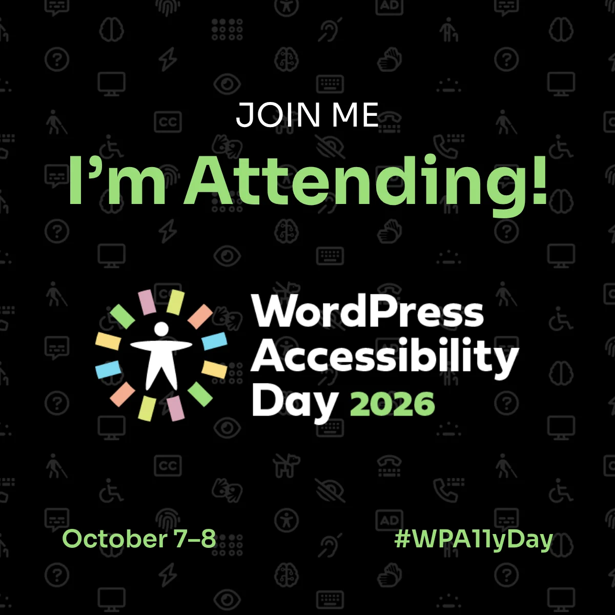 Join me, I'm attending! WordPress Accessibility Day 2026. October 7-8 #WPA11yDay